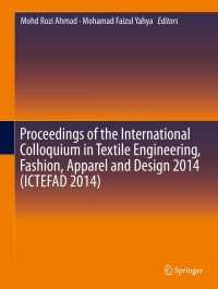 Cover image: Proceedings of the International Colloquium in Textile Engineering, Fashion, Apparel and Design 2014 (ICTEFAD 2014) 9789812870100