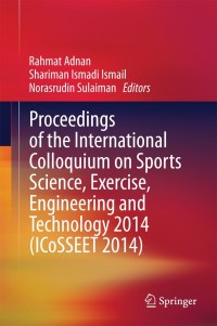 Cover image: Proceedings of the International Colloquium on Sports Science, Exercise, Engineering and Technology 2014 (ICoSSEET 2014) 9789812871060