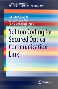 صورة الغلاف: Soliton Coding for Secured Optical Communication Link 9789812871602
