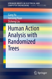 Cover image: Human Action Analysis with Randomized Trees 9789812871664