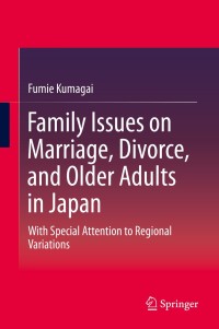 表紙画像: Family Issues on Marriage, Divorce, and Older Adults in Japan 9789812871848