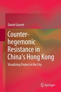 Imagen de portada: Counter-hegemonic Resistance in China's Hong Kong 9789812872357