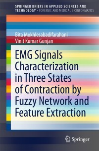 表紙画像: EMG Signals Characterization in Three States of Contraction by Fuzzy Network and Feature Extraction 9789812873194