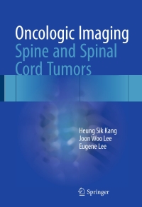 Cover image: Oncologic Imaging: Spine and Spinal Cord Tumors 9789812876997