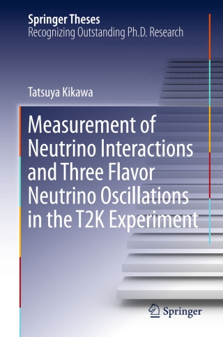 Cover image: Measurement of Neutrino Interactions and Three Flavor Neutrino Oscillations in the T2K Experiment 9789812877147