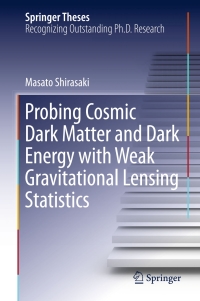 Immagine di copertina: Probing Cosmic Dark Matter and Dark Energy with Weak Gravitational Lensing Statistics 9789812877956