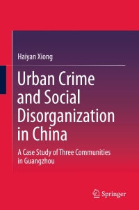 Cover image: Urban Crime and Social Disorganization in China 9789812878571