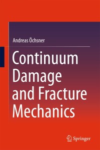 صورة الغلاف: Continuum Damage and Fracture Mechanics 9789812878632