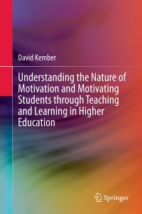 Cover image: Understanding the Nature of Motivation and Motivating Students through Teaching and Learning in Higher Education 9789812878816