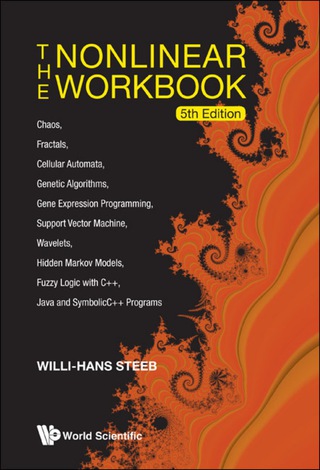 Cover image: The Nonlinear Workbook: Chaos, Fractals, Cellular Automata, Genetic Algorithms, Gene Expression Programming, Support Vector Machine, Wavelets, Hidden Markov Models, Fuzzy Logic with C++, Java and SymbolicC++ Programs 5th edition 9789814335782