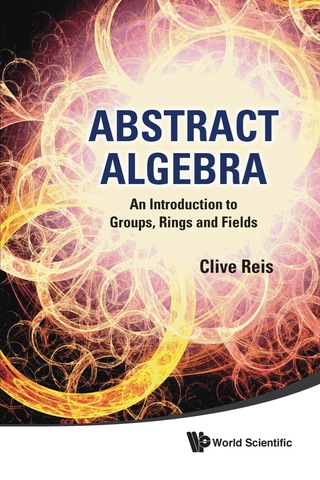 Cover image: Abstract Algebra: An Introduction to Groups, Rings and Fields 9789814340281