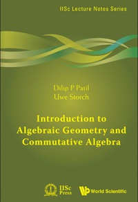 Cover image: INTRODUCTION TO ALGEBRAIC GEOMETRY AND COMMUTATIVE ALGEBRA 9789814307581