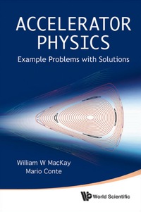Imagen de portada: ACCELERATOR PHYSICS: EXAMPLE PROBLEMS .. 9789814295994