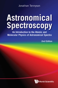 Cover image: Astronomical Spectroscopy: An Introduction to the Atomic and Molecular Physics of Astronomical Spectra 2nd edition 9789814291965