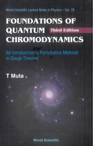 Cover image: Foundations of Quantum Chromodynamics: An Introduction to Perturbative Methods in Gauge Theories 3rd edition 9789812793539