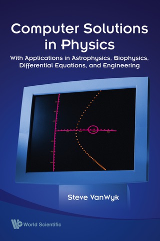 Titelbild: Computer Solutions in Physics: With Applications in Astrophysics, Biophysics, Differential Equations, and Engineering (With CD-ROM) 9789812709363