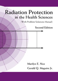 Cover image: Radiation Protection in the Health Sciences: (With Problem Solutions Manual) 2nd edition 9789812705976