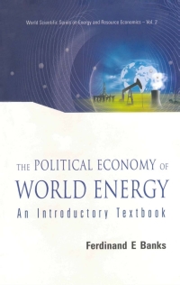 Cover image: The Political Economy of World Energy:An Introductory Textbook 9789812700360