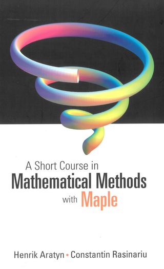 Titelbild: A Short Course in Mathematical Methods with Maple 9789812565952