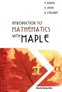Cover image: INTRODUCTION TO MATHEMATICS WITH MAPLE 9789812560094