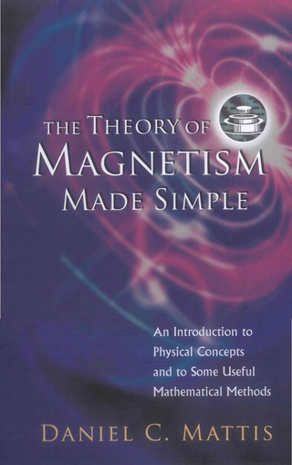Imagen de portada: The Theory of Magnetism Made Simple: An Introduction to Physical Concepts and to Some Useful Mathematical Methods 9789812386717