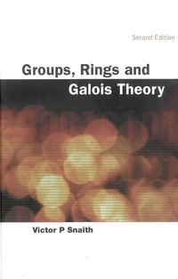صورة الغلاف: GROUPS, RINGS & GALOIS THEORY (2ND ED) 2nd edition 9789812386007