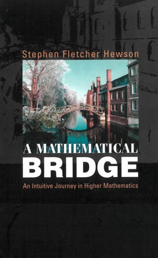 Imagen de portada: A Mathematical Bridge: An Intuitive Journey in Higher Mathematics 9789812385550
