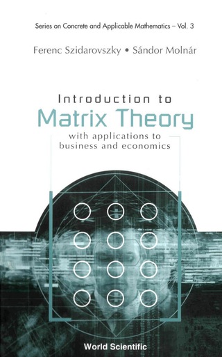 表紙画像: Introduction to Matrix Theory: With Applications to Business and Economics 9789810245139