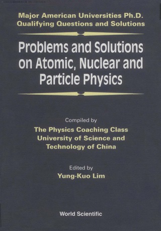 Cover image: Problems and Solutions on Atomic, Nuclear and Particle Physics 9789810239183
