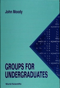 Cover image: GROUPS FOR UNDERGRADUATES 9789810221058