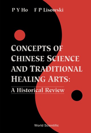 Cover image: Concepts of Chinese Science and Traditional Healing Arts: A Historical Review 9789810214968