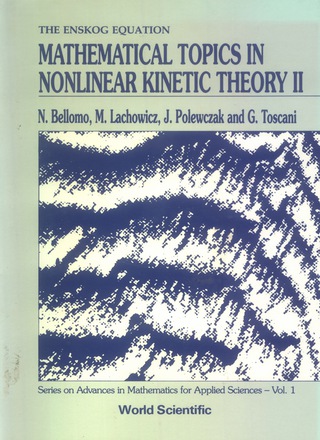 صورة الغلاف: Mathematical Topics in Nonlinear Kinetic Theory II: The Enskog Equation 9789810204488
