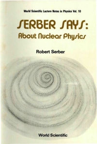 Imagen de portada: Serber Says: About Nuclear Physics 1st edition 9789971501587