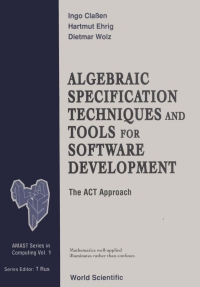 Cover image: Algebraic Specification Techniques and Tools for Software Development: The Act Approach 9789810212278