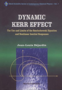 Cover image: Dynamic Kerr Effect: The Use and Limits of the Smoluchowski Equation and Nonlinear Inertial Responses 9789810219109