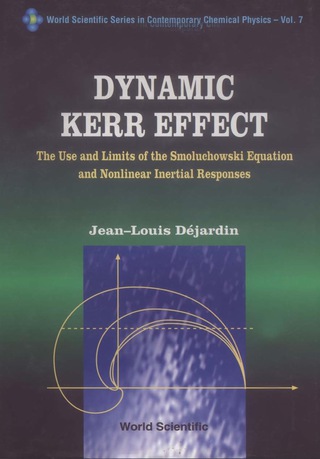 Imagen de portada: Dynamic Kerr Effect: The Use and Limits of the Smoluchowski Equation and Nonlinear Inertial Responses 9789810219109
