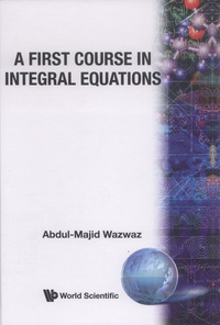 Omslagafbeelding: FIRST COURSE IN INTEGRAL EQUATIONS, A 9789810231019