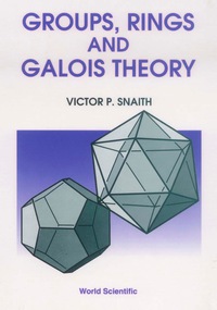 Cover image: GROUPS, RINGS & GALOIS THEORY 9789810235086
