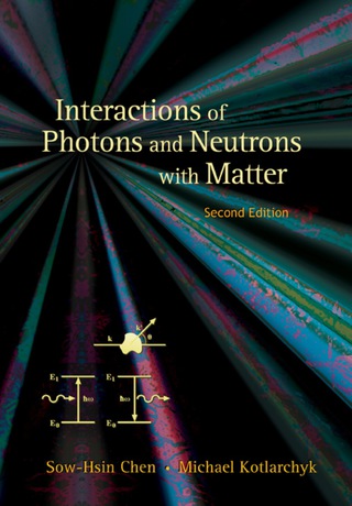 Cover image: Interactions of Photons and Neutrons with Matter 2nd edition 9789810242145