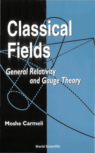 Imagen de portada: Classical Fields: General Relativity and Gauge Theory 9789810247874