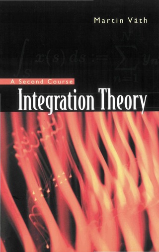 Cover image: Integration Theory: A Second Course 9789812381156