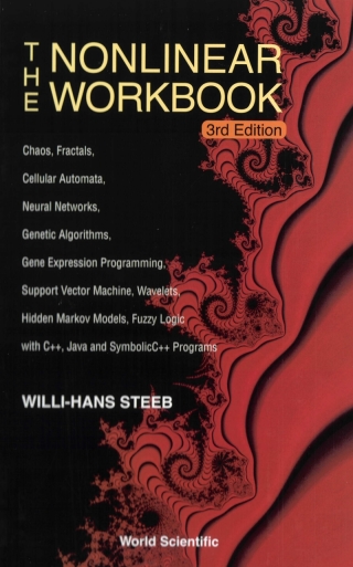Cover image: The Nonlinear Workbook: Chaos, Fractals, Cellular Automata, Neural Networks, Genetic Algorithms, Gene Expression Programming, Support Vector Machine, Wavelets, Hidden Markov Models, Fuzzy Logic with C++, Java and SymbolicC++ Programs 3rd edition 9789812562913