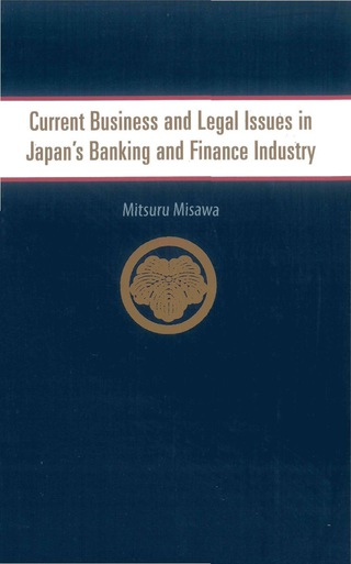 Cover image: Current Business and Legal Issues in Japan's Banking and Finance Industry 9789812568595