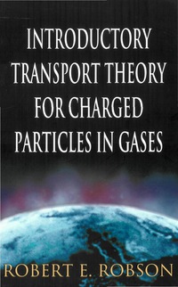 Cover image: Introductory Transport Theory for Charged Particles in Gases 9789812700117