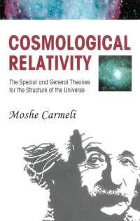 Cover image: Cosmological Relativity:The Special and General Theories for the Structure of the Universe 9789812700759