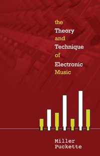 Cover image: THEORY & TECHNIQUES OF ELECTRONIC MUSIC 9789812700773