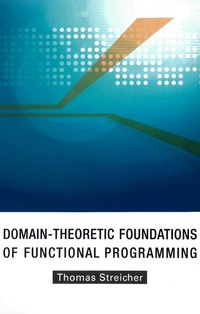Cover image: DOMAIN-THEORETIC FOUNDATIONS OF FUNC... 9789812701428