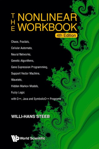 Cover image: The Nonlinear Workbook: Chaos, Fractals, Cellular Automata, Neural Networks, Genetic Algorithms, Gene Expression Programming, Support Vector Machine, Wavelets, Hidden Markov Models, Fuzzy Logic with C++, Java and SymbolicC++ Programs 4th edition 9789812818539