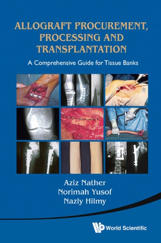 Cover image: Allograft Procurement, Processing and Transplantation: A Comprehensive Guide for Tissue Banks 9789814291187