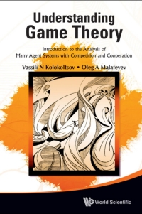 Cover image: Understanding Game Theory:Introduction to the Analysis of Many Agent Systems with Competition and Cooperation 9789814291712